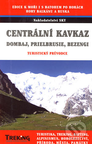 Centrální Kavkaz, Dombaj, Prielbrusie, Bezingi - Otakar Brandos, Michal Kleslo a kol., Sky, 2006