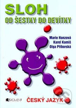 Kniha: Sloh od šestky do devítky (Karel Kamiš, Marie Hanzová a Olga Příborská)