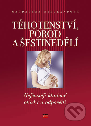 Těhotenství, porod a šestinedělí - Magdalena Mikulandová, Computer Press, 2007