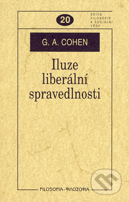 Iluze liberální spravedlnosti - G. A. Cohen, Filosofia, 2006
