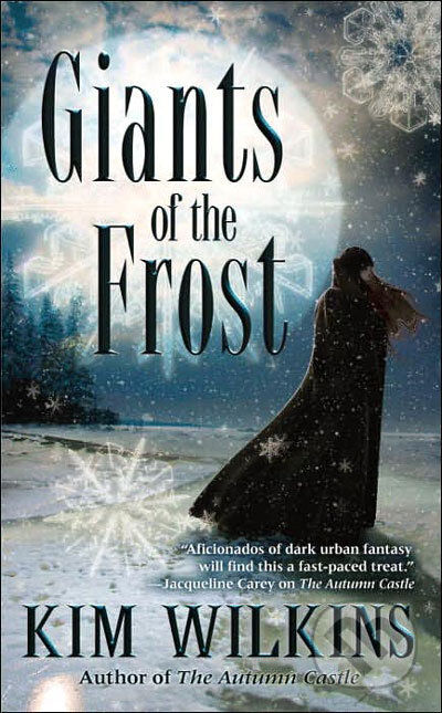 Kniha: Giants Of The Frost (Kim Wilkins). Time warner, 2006