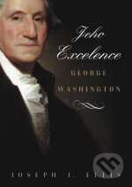 Jeho Excelence George Washington - Joseph J. Ellis, BB/art, 2006