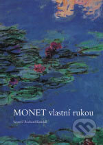 Monet vlastní rukou - Richard Kendall, BB/art, 2006