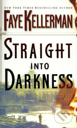 Straight Into Darkness - Faye Kellerman, Time warner, 2005