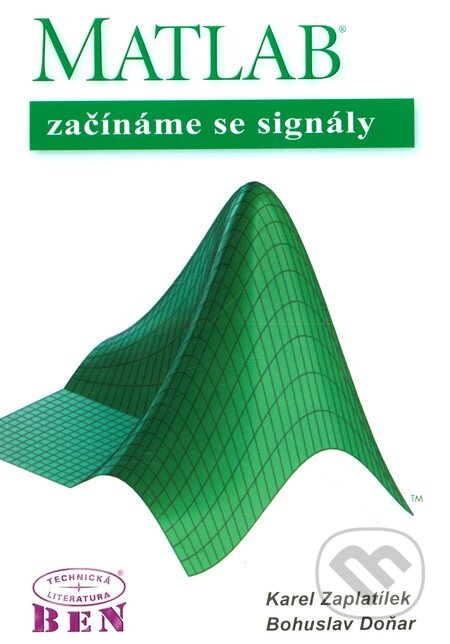 MATLAB - začínáme se signály - Bohuslav Doňar, Karel Zaplatílek, BEN - technická literatura, 2006