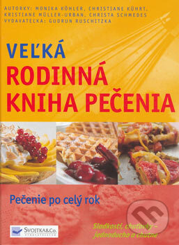 Veľká rodinná kniha pečenia, Svojtka&Co., 2006