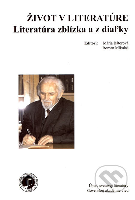 Život v literatúre - Mária Bátorová, Roman Mikuláš, Ústav svetovej literatúry SAV, Petrus, 2006