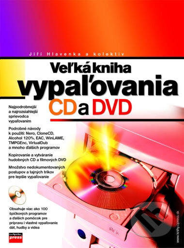 Veľká kniha vypaľovania CD a DVD - Jiří Hlavenka a kol., Computer Press, 2004