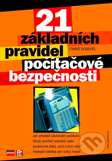 21 základních pravidel počítačové bezpečnosti - Tomáš Doseděl, Computer Press, 2005