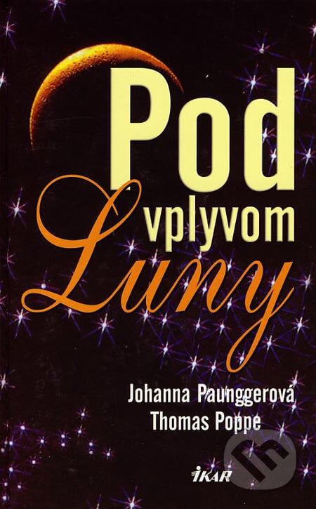Pod vplyvom Luny - Johanna Paunggerová, Thomas Poppe, Ikar, 2005