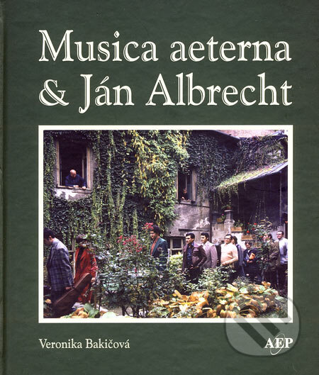 Musica aeterna & Ján Albrecht - Veronika Bakičová, AEPress, 2006