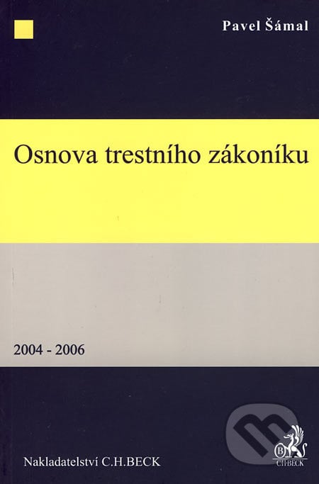 Osnova trestního zákoníku - Pavel Šámal, C. H. Beck, 2006