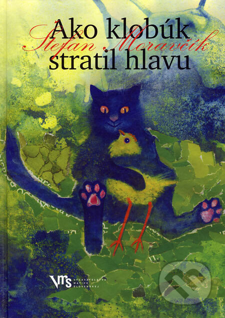 Ako klobúk stratil hlavu - Štefan Moravčík, Vydavateľstvo Matice slovenskej, 2006