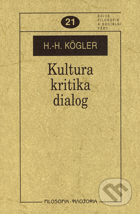 Kultura, kritika, dialog - Hans-Herbert Kögler, Filosofia, 2006