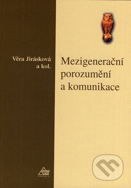 Mezigenerační porozumění a komunikace - Věra Jirásková a kol., Eurolex Bohemia, 2005