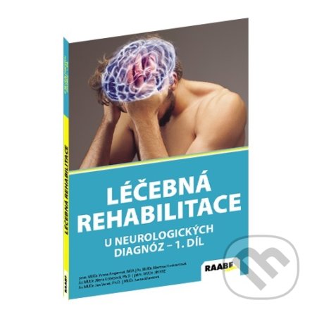 Léčebná rehabilitace u neurologických diagnoz I. díl - Martina Hoskovcová, Jan Vacek, Raabe, 2018