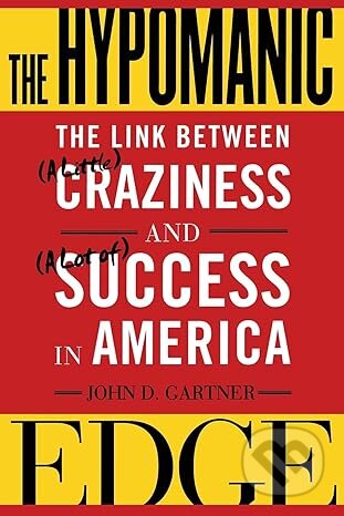 Kniha: The Hypomanic Edge (John D. Gartner)
