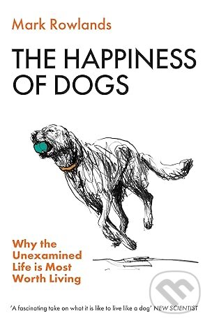 Kniha: The Happiness of Dogs (Mark Rowlands)