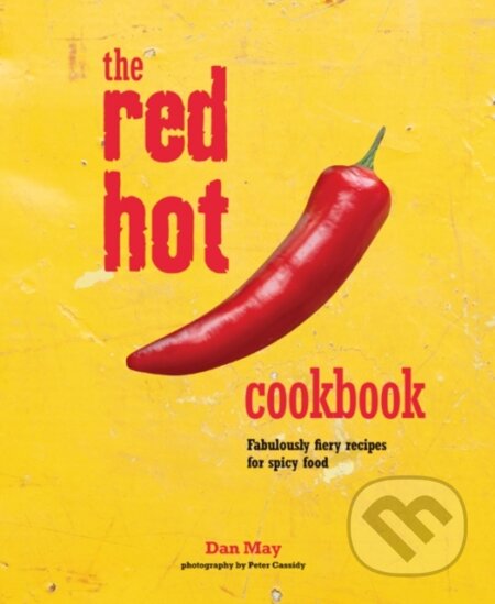 The Red Hot Cookbook (Fabulously Fiery Recipes for Spicy Food)