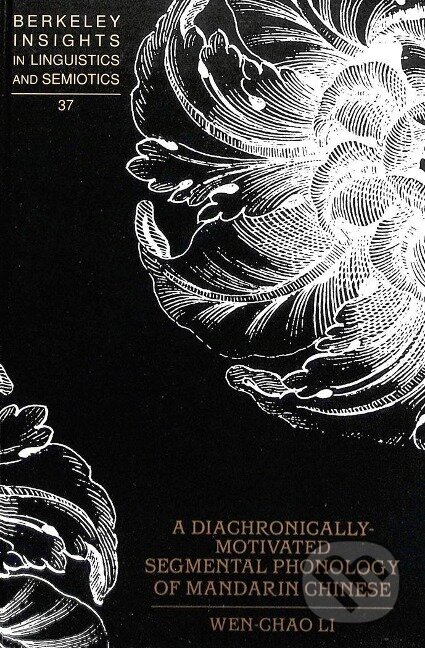 Kniha: A Diachronically-Motivated Segmental Phonology of Mandarin Chinese (Peter Lang). Peter Lang, 1999
