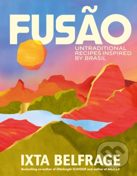 FUSAO (Untraditional recipes inspired by Brasil) - Ixta Belfrage