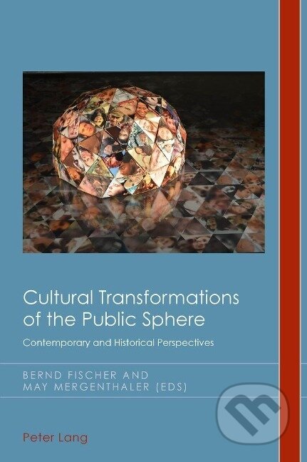 Kniha: Cultural Transformations of the Public Sphere (May Mergenthaler). Peter Lang, 2015