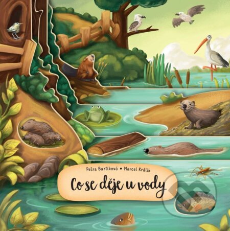 Co se děje u vody - Petra Bartíková, Marcel Králik - kniha z kategorie Naučné knihy