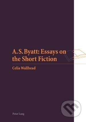 Kniha: A.S. Byatt: Essays on the Short Fiction (Celia M. Wallhead). Peter Lang, 2007
