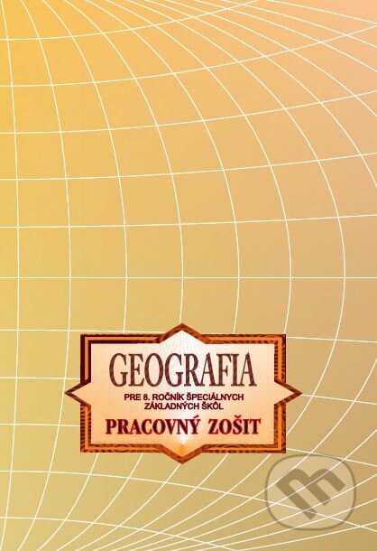 Kniha GEOGRAFIA pre 8. ročník špeciálnych základných škôl – Pracovný zošit