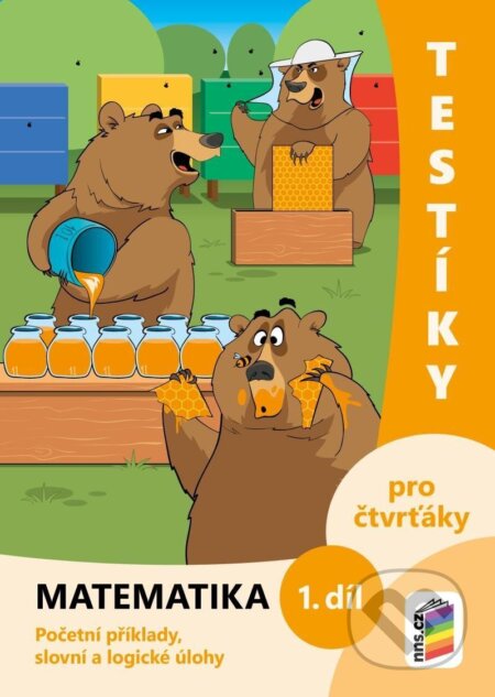 Testíky pro čtvrťáky Matematika 1. díl (Početní příklady, slovní a logické úlohy (barevný pracovní sešit)) - kniha z kategorie 1. stupeň