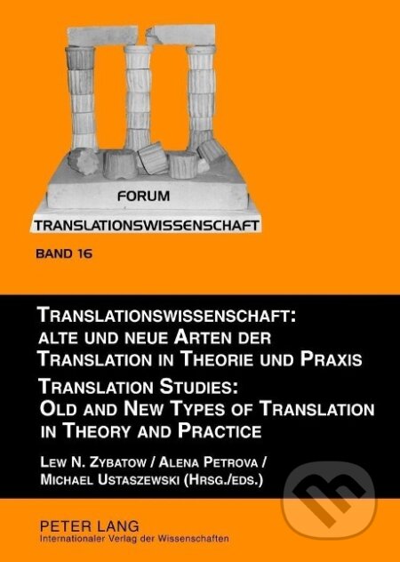 Kniha: Translationswissenschaft: Alte und neue Arten der Translation in Theorie und Praxis / Translation Studies: Old and New Types of Translation in Theory and Practice (Lew Zybatow). Peter Lang, 2012