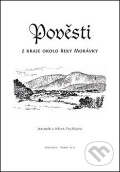 Pověsti z kraje okolo řeky Morávky - Jaromír Polášek, Jiřina Polášková, Putujme, 2014