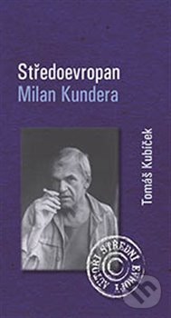Středoevropan Milan Kundera - Tomáš Kubíček, Periplum, 2013