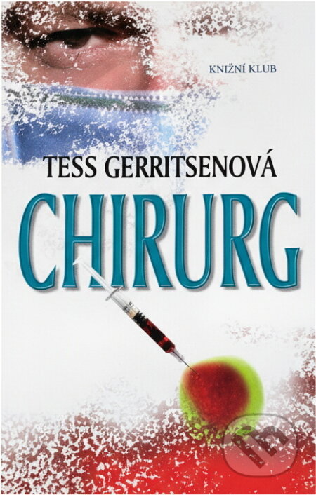 Kniha: Chirurg (Tess Gerritsenová a Gerritsenová Tess). Knižní klub, 2010