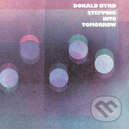 Hudobné CD: Byrd Donald:  Stepping Into Tomorrow LP (Universal Music)