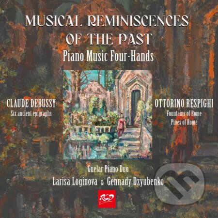 Hudební CD: Larisa Loginova, Gen Dzyubenko: Reminiscences Of The Past (Piano Music Four-Hands) (Fermata CZ)