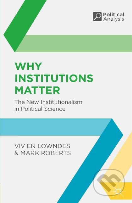 Kniha: Why Institutions Matter (Vivien Lowndes). Red Globe Press, 2013