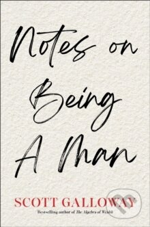 Kniha: Notes on Being a Man (Scott Galloway)
