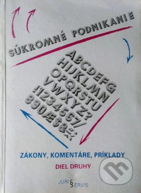 Kniha: Súkromné podnikanie: zákony, komentáre, príklady -  diel druhý (Autorský kolektív). Jurisservis, 1990