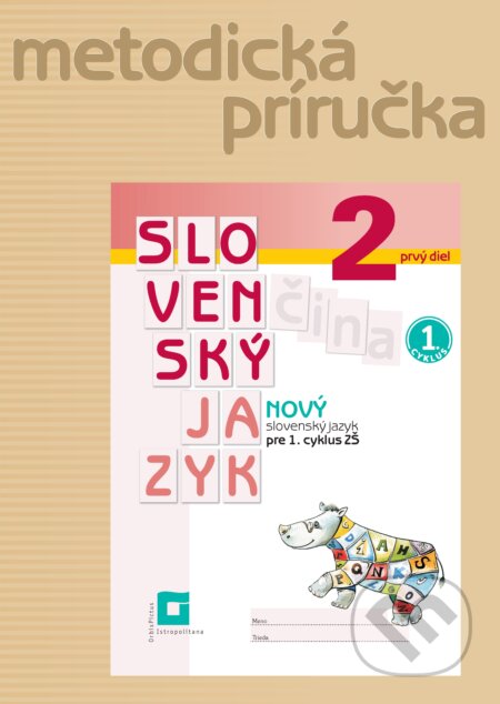 Kniha: Nový Slovenský jazyk 2 pre 1. cyklus ZŠ – 1. časť - metodická príručka (Orbis Pictus Istropolitana)