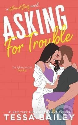 Kniha: Asking For Trouble (Tessa Bailey). , 2014