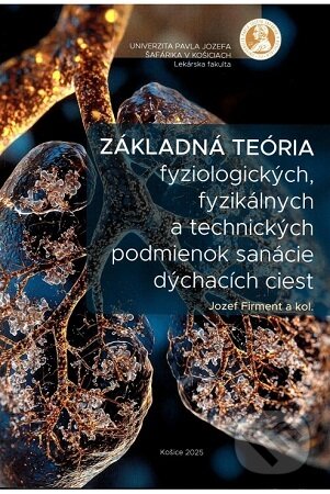 Kniha: Základná teória fyziologických, fyzikálnych a technických podmienok sanácie dýchacích ciest (Jozef Firment). Univerzita Pavla Jozefa Šafárika v Košiciach, 2025
