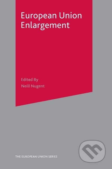 Kniha: European Union Enlargement (Neill Nugent). , 2017