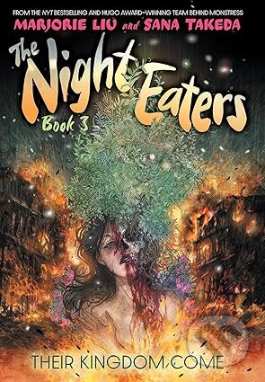 Kniha: The Night Eaters: Their Kingdom Come: 3 (Marjorie Liu)