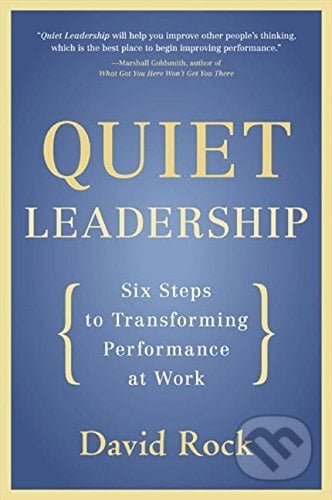 Quiet Leadership - David Rock, HarperCollins, 2007