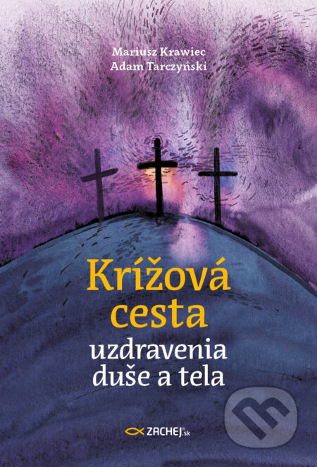 E-kniha: Krížová cesta uzdravenia duše a tela (Adam Tarczyński). Zachej, 2025