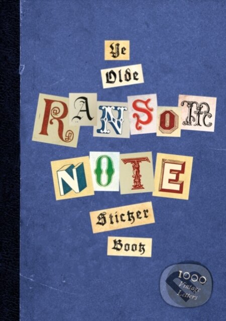Ye Olde Ransom Note Sticker Book (Over 2000 peel-off letters for your anonymous messages!)