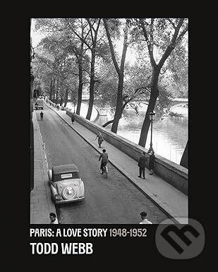 Kniha Todd Webb: Paris, A Love Story 1945-1952