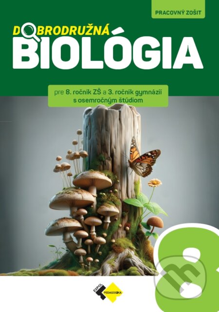 Kniha Dobrodružná biológia pre 8. ročník ZŠ a 3. ročník gymnázií s osemročným štúdiom