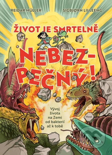 Kniha Život je smrtelně nebezpečný! - Vývoj života na Zemi od bakterií až k tobě